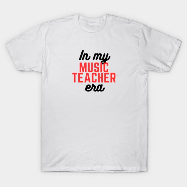 In My Music Teacher Era T-Shirt by LizardIsland